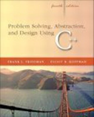 Problem Solving, Abstraction, and Design using C++ Frank L. Friedman, Elliot B.