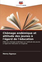 Henry Egyeyu | ChôMage EndéMique Et Attitude Des Jeunes à L'éGard De L'éDucation