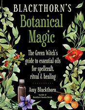 Blackthorn's Botanical Magic: The Green Witch's Guide to... - Blackthorn,