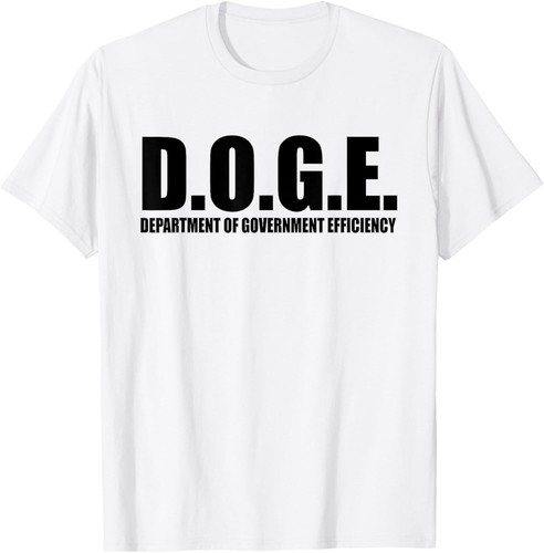 D.O.G.E. DOGE DEPARTMENT OF GOVERNMENT EFFICIENCY T-Shirt White