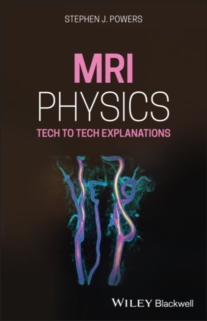 MRI Physics – Tech to Tech Explanations Powers Paperback Wiley–Blackwell