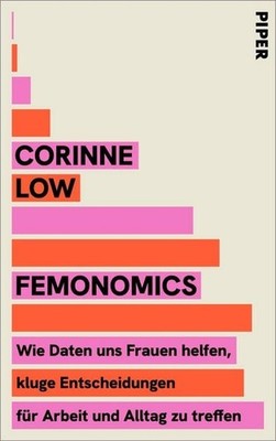 Femonomics Wie Daten uns Frauen helfen, kluge Entscheidungen für Arbeit und A...