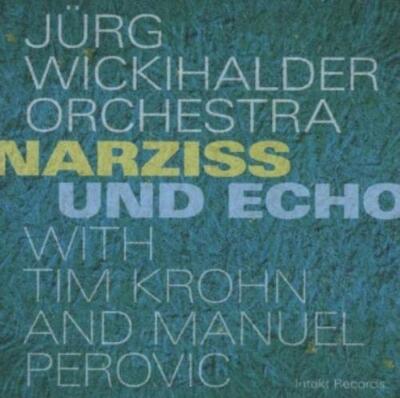 WICKIHALDER/PEROVIC/WICKIHALDER/KROHN: NARZISS UND ECHO - CD