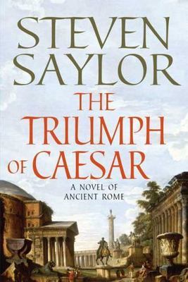 The Triumph of Caesar: A Novel of Ancient Rome [Novels of Ancient Rome, 12]