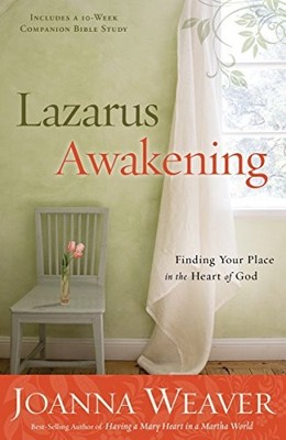 LAZARUS AWAKENING: FINDING YOUR PLACE IN THE HEART OF GOD By Joanna Weaver Mint