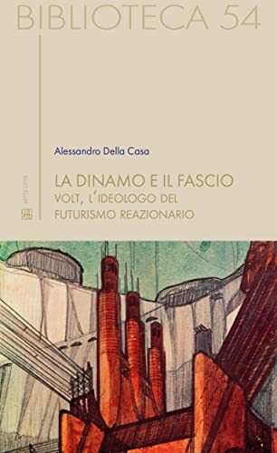 Libri Della Casa Alessandro - La Dinamo E Il Fascio. Volt, L'ideologo Del Futuri