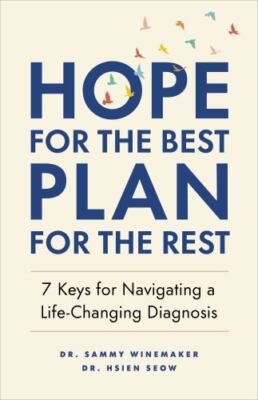 Hope for the Best, Plan for the Rest: 7 Keys for Navigating a Life-Changing...