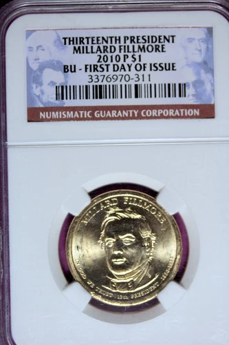 2010 - P NGC BU FIRST DAY OF ISSUE President Millard Fillmore! #B43809