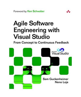 Agile Software Engineering with Visual Studio: From Concept to Continuous Feedba