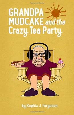 Grandpa Mudcake and the Crazy Tea Party: Funny Picture Books for 3-7 Year Olds (