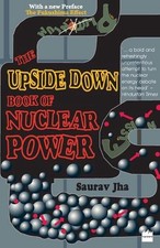 The Upside Down Book Of Nuclear Power by Jha Saurav Paperback Book