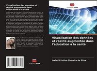 Visualisation Des DonnéEs Et RéAlité AugmentéE Dans L'éDucation à La Santé Silva