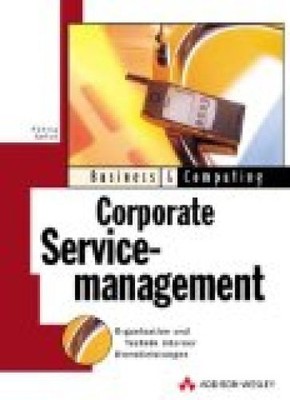 Corporate Service management Organisation und Technik interner Dienstleistungen 