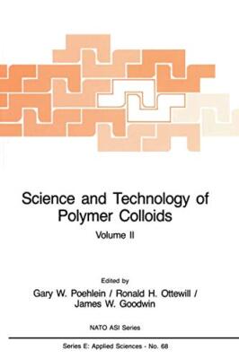 Science and Technology of Polymer Colloids : Characterization, Stabilization-,
