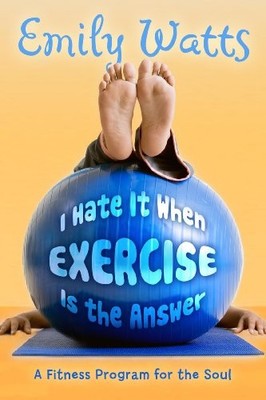 Title: I Hate It When Exercise Is the Answer A Fitne...