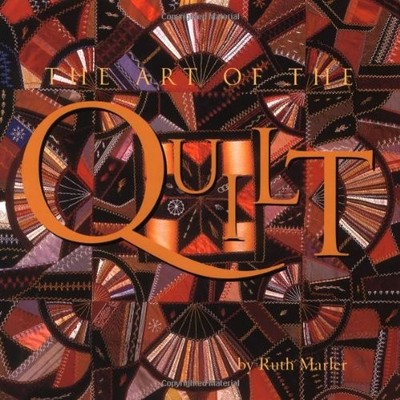 Art Of The Quilt By Ruth Marler, Dr. Duncan Clark