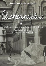 Choreographie: Tanzkomposition und Tanzbeschreibung - Zur Geschichte des choreog