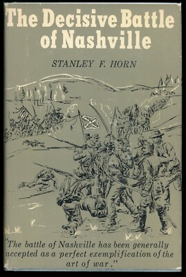 The Decisive Battle of Nashville. Stanley Horn. Civil War Book Club ...