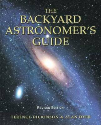 The Backyard Astronomer's Guide - Hardcover By Dickinson, Terence - GOOD