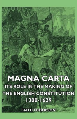 Faith Thompson | Magna Carta - Its Role In The Making Of The English...