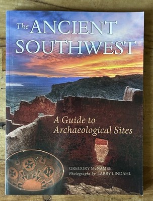 Ancient Southwest Guide Archaeological Sites McNamee 2014 PB Photos