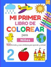 Mi primer libro educativo de colorear para ni os 1-3 a os: 100 dibujos f ciles y