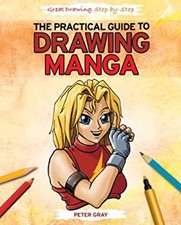 The Practical Guide to Drawing Manga Library Binding Peter Gray