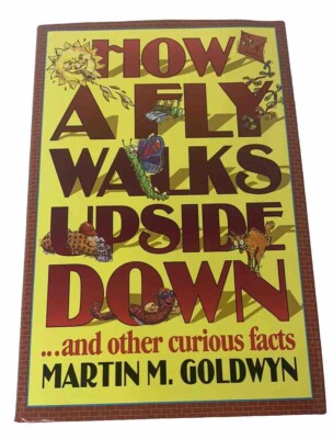 How a Fly Walks Upside down and Other Curious Facts by M. Goldwyn Hardcover Book
