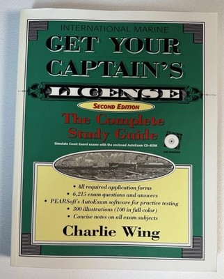 Get Your Captain's License by Charlie Wing The Complete Guide Second Edition