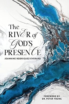 The River of God's Presence by Rodriguez-Everard, Jeannine Paperback / softback