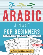 Arabic Alphabet for Beginners: Master Reading and Writing Arabic Letters, Establ