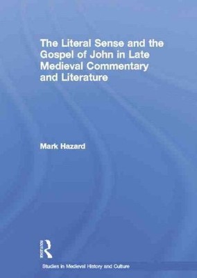 Literal Sense and the Gospel of John in Late Medieval Commentary and Literatu...