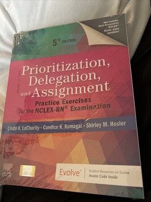 Prioritization, Delegation, and Assignment : Practice Exercises for the...