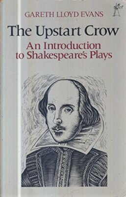 The Upstart Crow: Introduction to Shakespear... by Evans, Gareth Lloyd Paperback