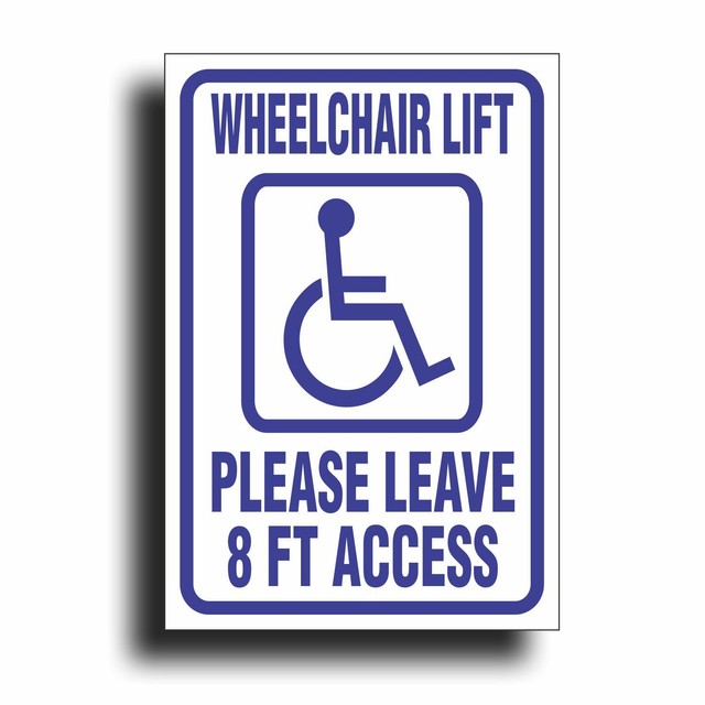 Handicap Sign, Wheelchair Lift Leave 8' Feet Clearance