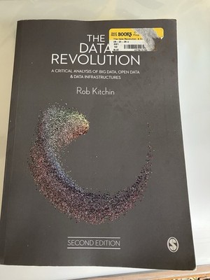 The Data Revolution: A Critical Analysis of Big Data, Open Data and Data Infrast