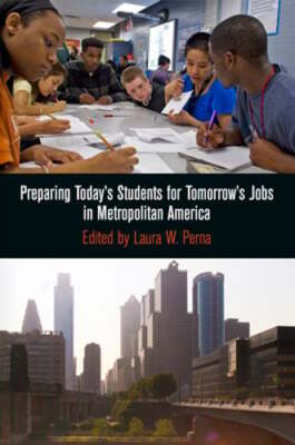 Preparing Today's Students for Tomorrow's Jobs in Metropolitan America by Perna