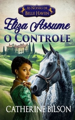 Eliza Assume o Controle: Um romance doce de ?poca Reg?ncia com soldados feridos,