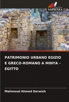 Mahmoud Ahmed Darwish | Patrimonio Urbano Egizio E GRECO-ROMANO A Minya - Egitto