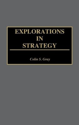 Colin S. Gray Explorations in Strategy (Gebundene Ausgabe)