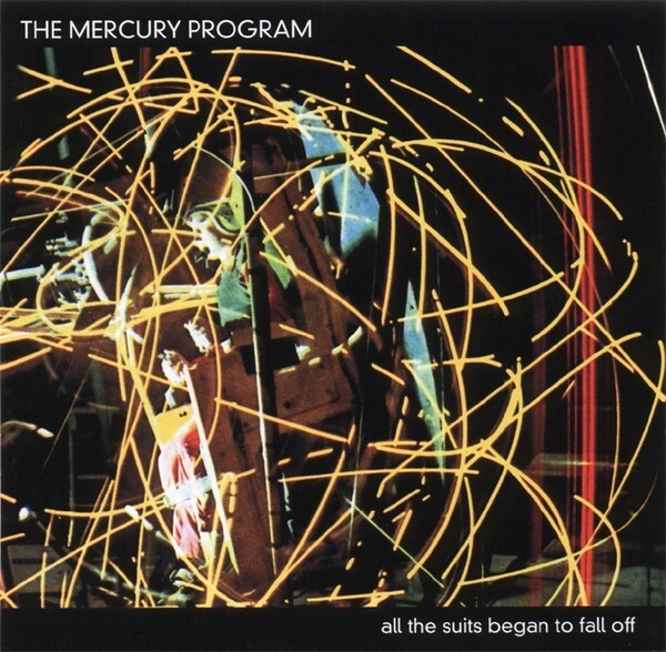 THE MERCURY PROGRAM - All The Suits Began To Fall Off - NM 2001