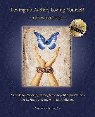 Loving an Addict, Loving Yourself: The Workbook by Candace Plattor...