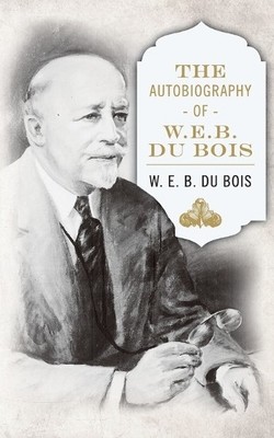 W E B Du Bois The Autobiography of W. E. B. DuBois (Taschenbuch)