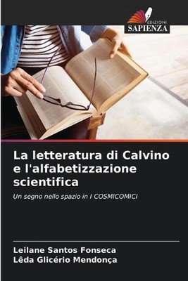 La letteratura di Calvino e l'alfabetizzazione scientifica by Leilane Santos Fon