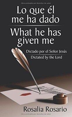 LO QUE EL ME HA DADO/WHAT HE HAS GIVEN ME (SPANISH By Rosalia Rosario BRAND NEW