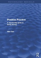 Positive Practice (Psychology Revivals) A Step-By-Step Guide To Family Therapy