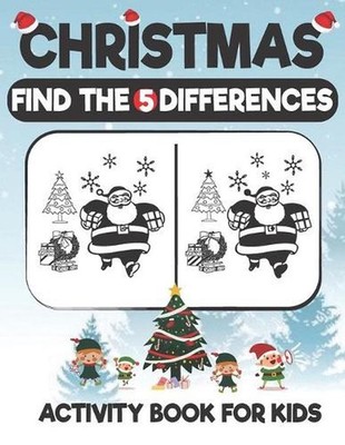Christmas Find The 5 Difference Activity Book For Kids: A Fun Things to Seek & F