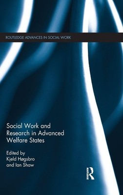 Social Work and Research in Advanced Welfare States (Routledge Advances in S...