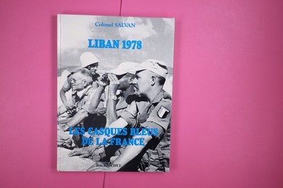 156805 Salvan Salvan Colonel LIBAN 1978. LES CASQUES BLEUS DE LA FRANCE. UN