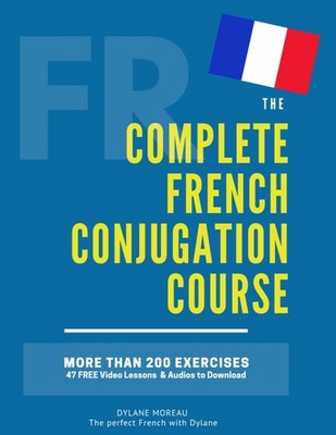 French Conjugation Complete Course Dylane Moreau Textbook Learn French Tenses UK